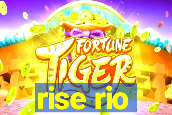 rise rio